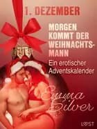 1.tDezember: Morgen kommt der Weihnachtsmann - ein erotischer Adventskalender af Emma Silver