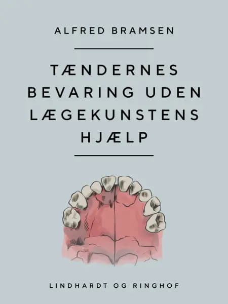 Tændernes bevaring uden lægekunstens hjælp af Alfred Bramsen