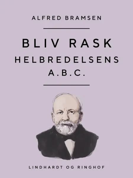 Bliv rask. Helbredelsens A.B.C. af Alfred Bramsen
