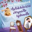 Antiikkikurssi eksyneille sydämille af Åsa Hallengård