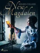 The New Magdalen af Wilkie Collins