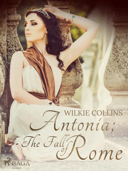 Antonia; or, The Fall of Rome af Wilkie Collins