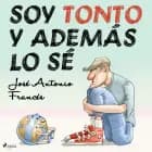 Soy tonto y además lo sé af José Antonio Francés