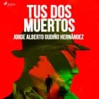 Tus dos muertos af Jorge Alberto Gudiño Hernández