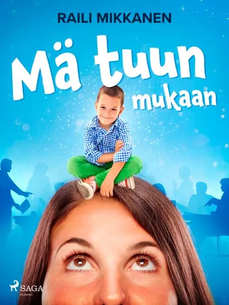 Mä tuun mukaan af Raili Mikkanen