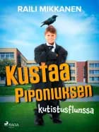 Kustaa Piponiuksen kutistusflunssa af Raili Mikkanen