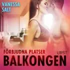 Förbjudna platser: Balkongen - erotisk novell af Vanessa Salt