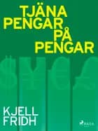 Tjäna pengar på pengar af Kjell Fridh