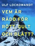 Vem är rädd för rött, gult och blått? af Ulf Lockowandt