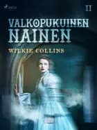 Valkopukuinen nainen 2 af Wilkie Collins