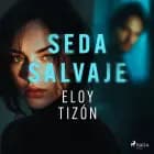 Seda salvaje af Eloy Tizón
