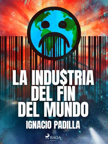 La industria del fin del mundo af Ignacio Padilla