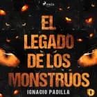 El legado de los monstruos af Ignacio Padilla