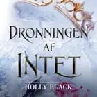 Folk of the Air (3) - Dronningen af intet af Holly Black