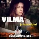 Vilma ja koiraripari af Päivi Romppainen