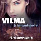 Vilma ja lampurin koirat af Päivi Romppainen