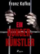 Ein Hungerkünstler af Franz Kafka