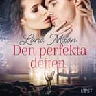 Den perfekta dejten - erotisk romance af Lana Milan