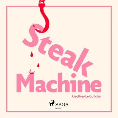 Steak Machine af Geoffrey Le Guilcher
