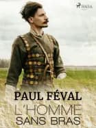 L'Homme sans bras af Paul Féval