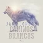 Caninos Brancos af Jack London