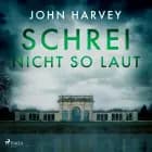 Schrei nicht so laut af John Harvey