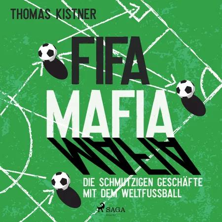 Fifa-Mafia: die schmutzigen Geschäfte mit dem Weltfußball af Thomas Kistner