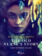 The Old Nurse's Story and Other Tales af Elizabeth Gaskell