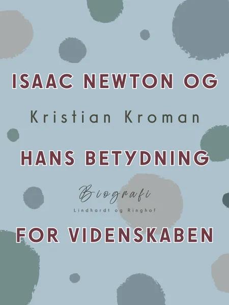 Isaac Newton og hans betydning for videnskaben af Kristian Kroman