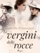 Le vergini delle rocce af Gabriele D'annunzio