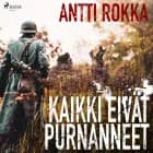 Kaikki eivät purnanneet af Antti Rokka
