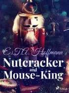 Nutcracker and Mouse-King af E. T. A. Hoffmann