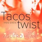 Tacos med extra twist - erotisk novell af Maria Aguero og Alicia Heart