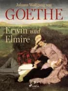 Erwin und Elmire af Johann Wolfgang von Goethe F