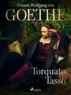 Torquato Tasso af Johann Wolfgang von Goethe F