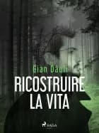 Ricostruire la vita af Gian Dàuli