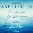 Für die mit der Sehnsucht nach dem Meer af Joachim Sartorius