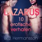 Lazarus - 10 erotische verhalen af B. J. Hermansson