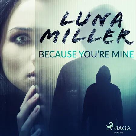 Because You’re Mine af Luna Miller