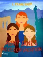 Aunt Jane's Nieces on Vacation af L. Frank Baum