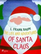 The life and adventures of santa claus af L. Frank. Baum