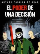 El poder de una decisión af Arturo Padilla de Juan