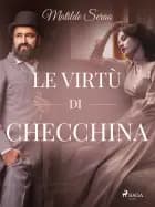 Le virtù di Checchina af Matilde Serao