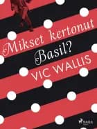 Mikset kertonut, Basil? af Vic Wallis