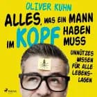 Alles, was ein Mann im Kopf haben muss: unnützes Wissen für alle Lebenslagen af Oliver Kuhn
