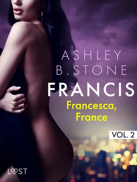 Francis 2 : Francesca, France - Une nouvelle érotique af Ashley B. Stone