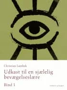 Udkast til en sjælelig bevægelseslære. Bind 1 af Christian Lambek