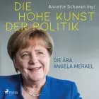 Die hohe Kunst der Politik - Die Ära Angela Merkel af Annette Schavan