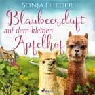 Blaubeerduft auf dem kleinen Apfelhof af Sonja Flieder