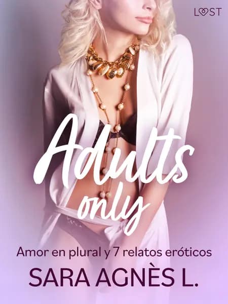 Adults only: Amor en plural y 6 relatos eróticos af Sara Agnès L.